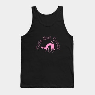 Cute but Crazy Tank Top